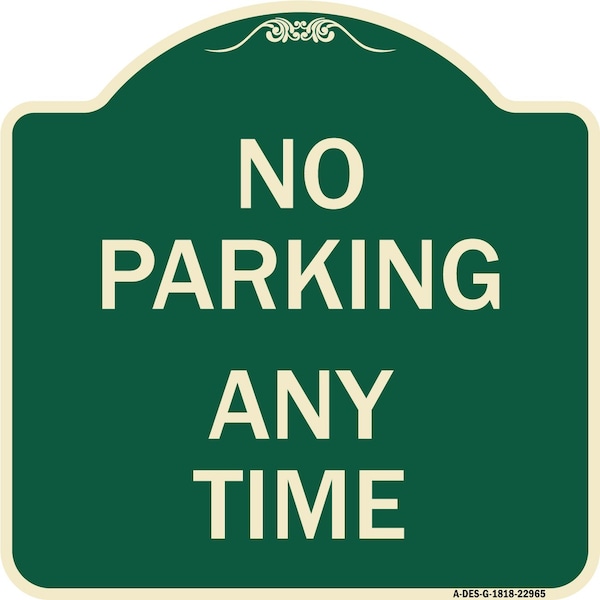 Signmission Designer Series No Parking Anytime, Green & Tan Heavy-Gauge Aluminum Sign, 18" x 18", G-1818-22965 A-DES-G-1818-22965 - main